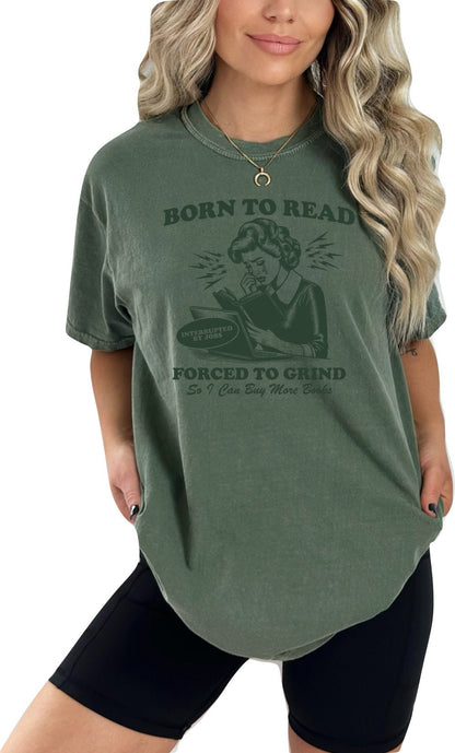 Book shirt Book Lover TShirt women Reading Shirts Book Club Book shirt for women reading shirt Book gift Born to Read Forced to Grind Shirt