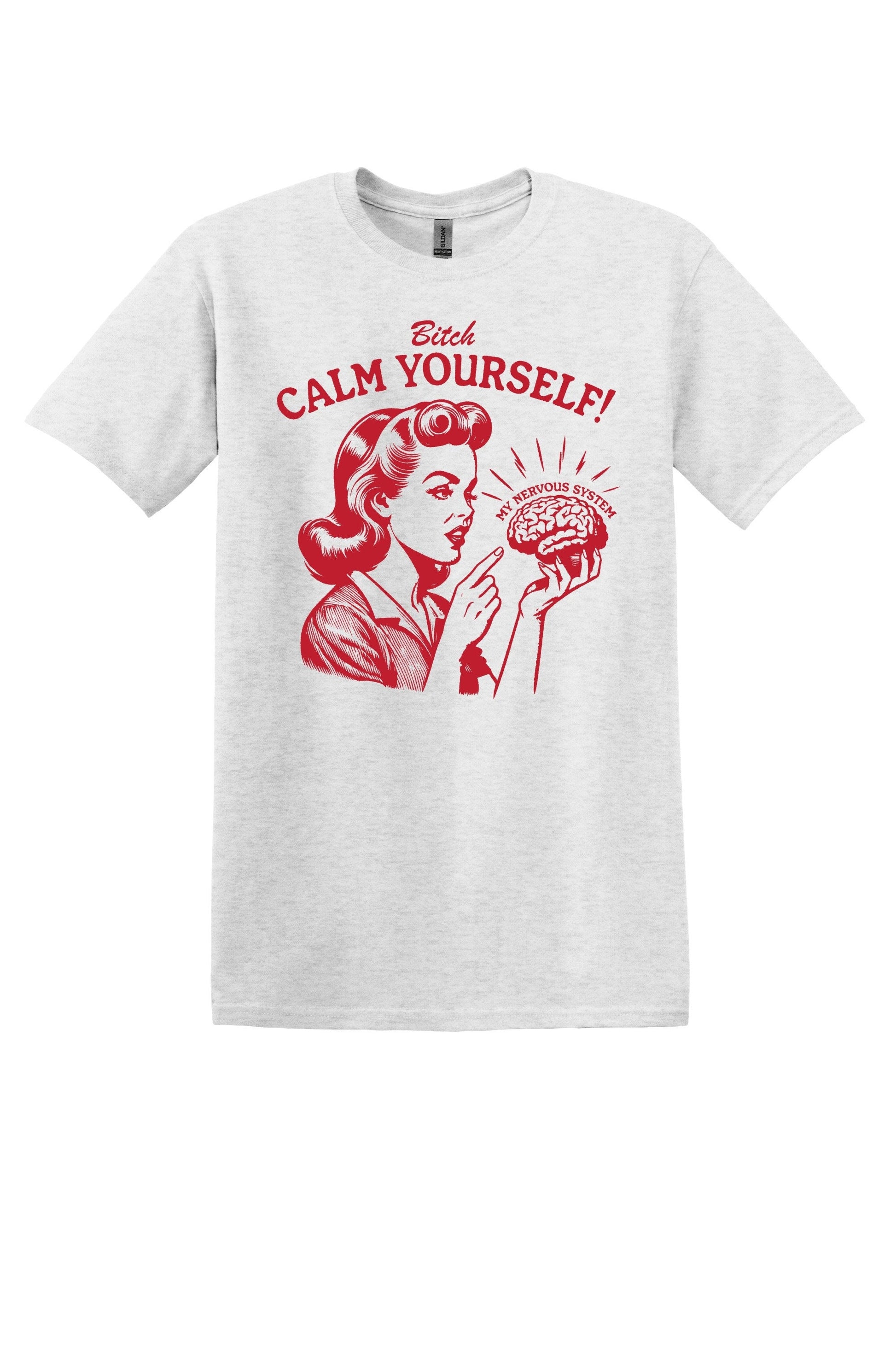Bitch Calm Yourself My Nervous System Shirt Funny Shirt Mental Heath TShirt Ironic T Shirt Sarcastic Shirt trendy shirt
