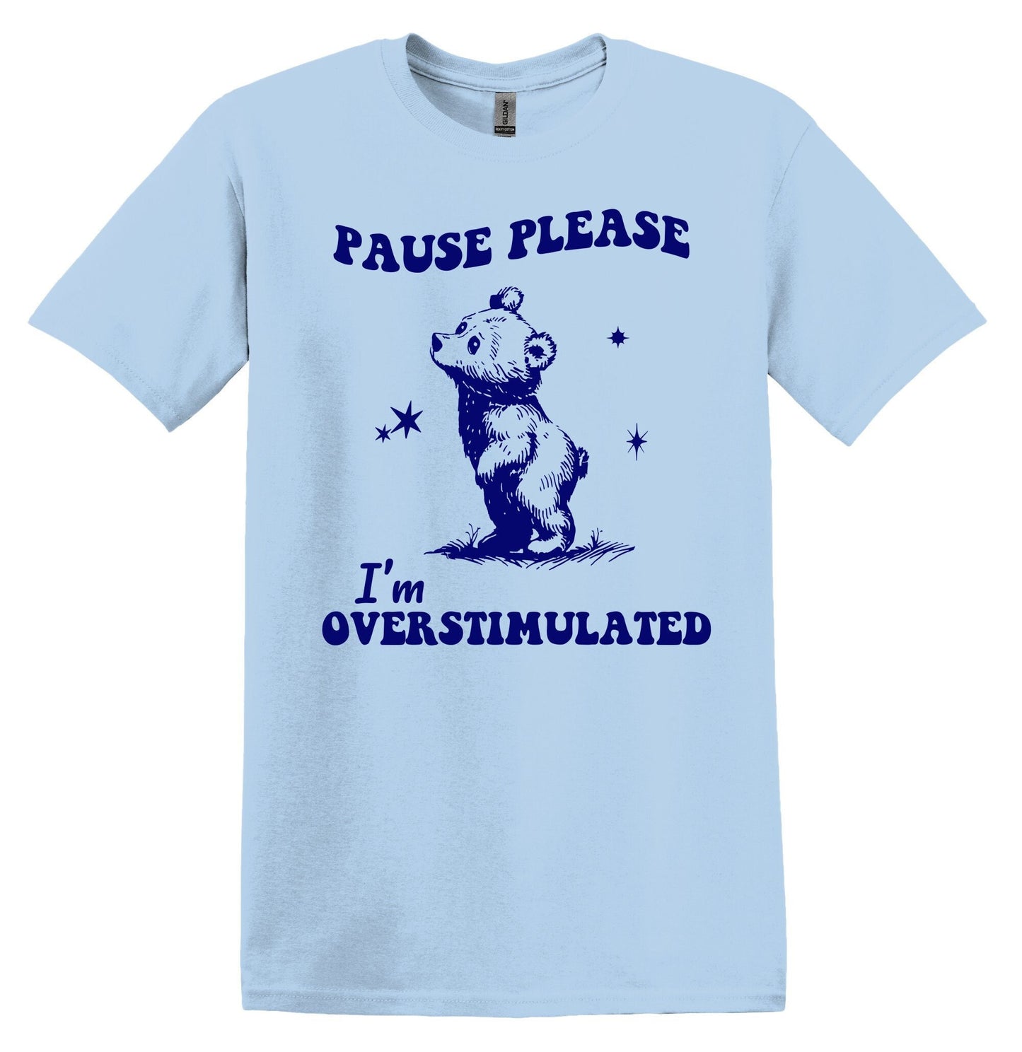 Pause Please I'm Overstimulated Shirt Funny TShirt Sarcastic T-Shirt Overstimulated Shirt Mental Health Shirt Unisex Graphic Tshirt
