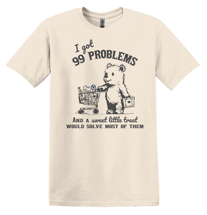 I Got 99 Problems And A Sweet Little Treat Would Solve Most Of Them T-Shirt Graphic Shirt Funny Vintage TShirt Bear Shirt Unisex Adult Shirt