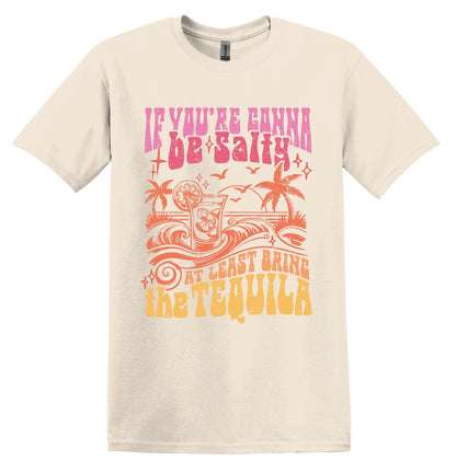 If You're Gonna Be Salty at Least Bring the Tequila Summer Shirt Trendy Summer Tshirt Funny Adult TShirt Vintage Funny Shirt Nostalgia Shirt
