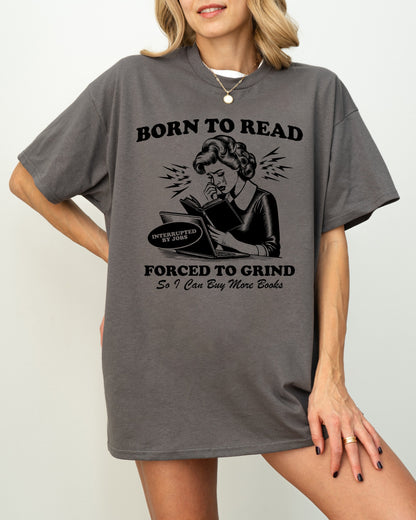 Book Shirt Born to Read Forced to Grind T-shirt Book Lover Shirt Book Tshirt Women Reading Shirts Book Club Shirt Book Nerd Book Lover Gift
