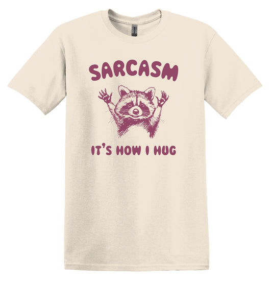 Sarcasm is How I Hug Raccoon T-shirt Graphic Shirt Funny Adult TShirt Vintage Funny TShirt Nostalgia T-Shirt Relaxed Cotton Shirt