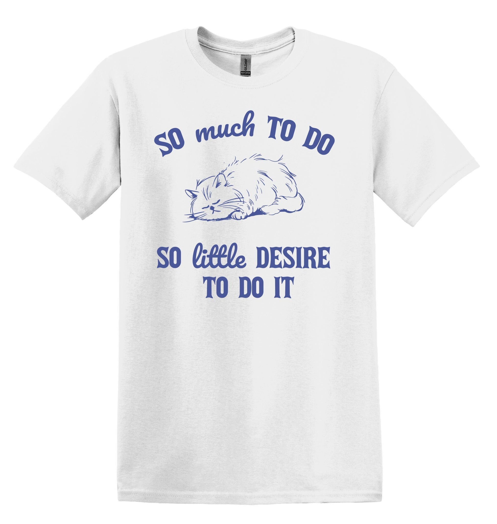 So Much to Do So Little Desire to Do It Shirt Graphic Shirt Funny Adult TShirt Vintage Funny TShirt Nostalgia T-Shirt Relaxed Cotton Shirt