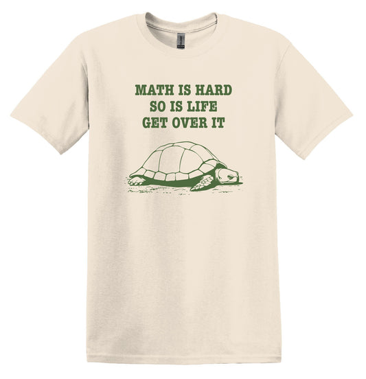 Math is Hard So Is Life Get Over It Shirt Graphic Shirt Funny Adult TShirt Vintage Funny TShirt Nostalgia T-Shirt Relaxed Cotton Shirt
