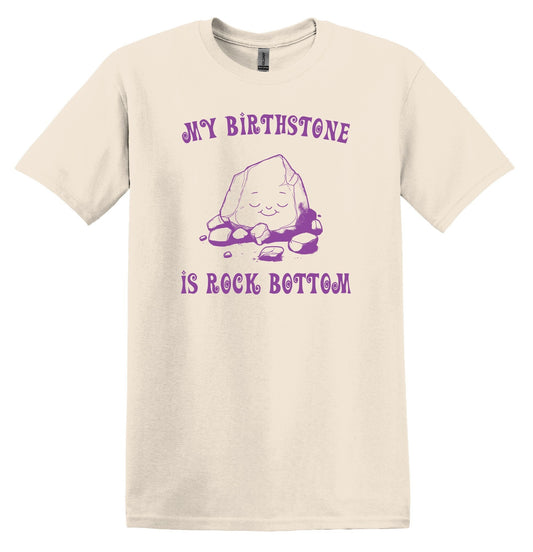 My Birthstone is Rock Bottom Shirt Graphic Shirt Funny Shirt Vintage Funny TShirt Nostalgia T-Shirt Relaxed Cotton Shirt