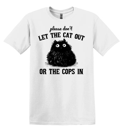 Please don't Let the Cat Out or the Cops In Shirt Graphic Shirt Funny Vintage Funny Shirt Nostalgia Shirt Cotton Shirt Minimalist Shirt