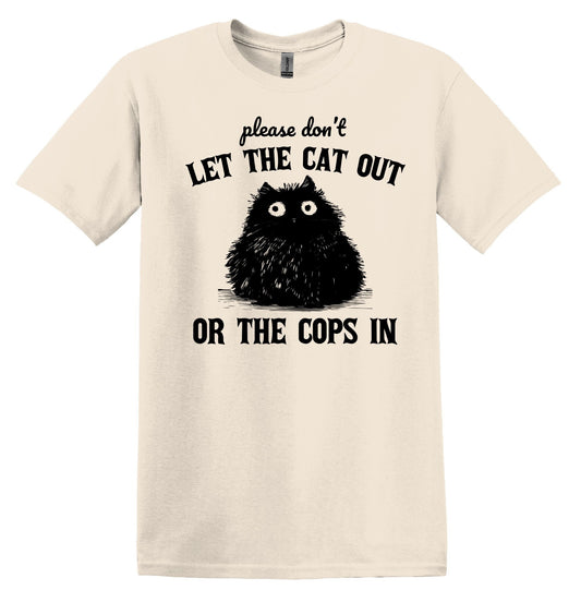 Please don't Let the Cat Out or the Cops In Shirt Graphic Shirt Funny Vintage Funny Shirt Nostalgia Shirt Cotton Shirt Minimalist Shirt