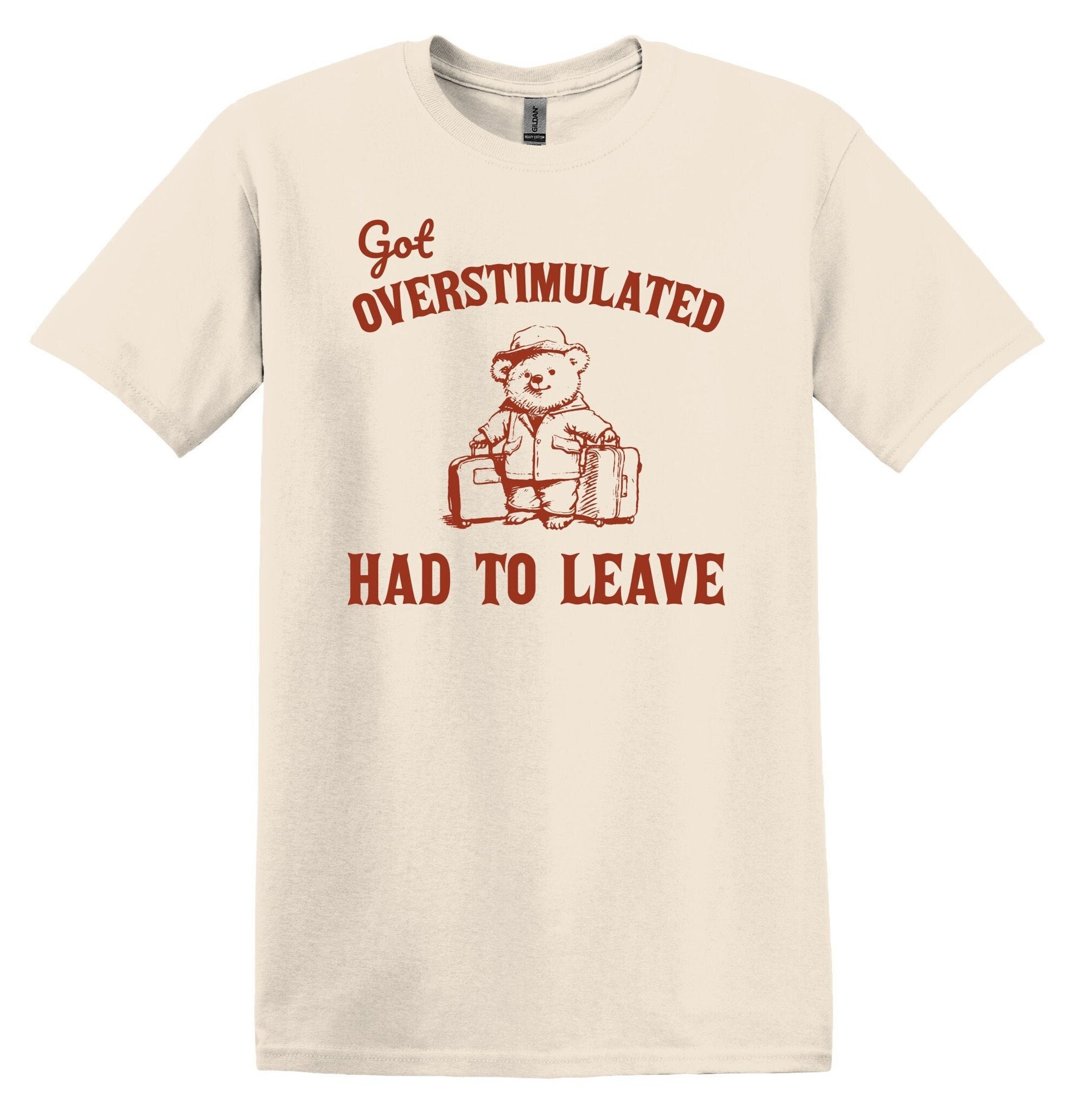 Got Overstimulated Had to Leave Shirt Graphic Shirt Funny Shirt Vintage Funny Shirt Nostalgia Shirt Relaxed Shirt Minimalist Shirt Gag Shirt