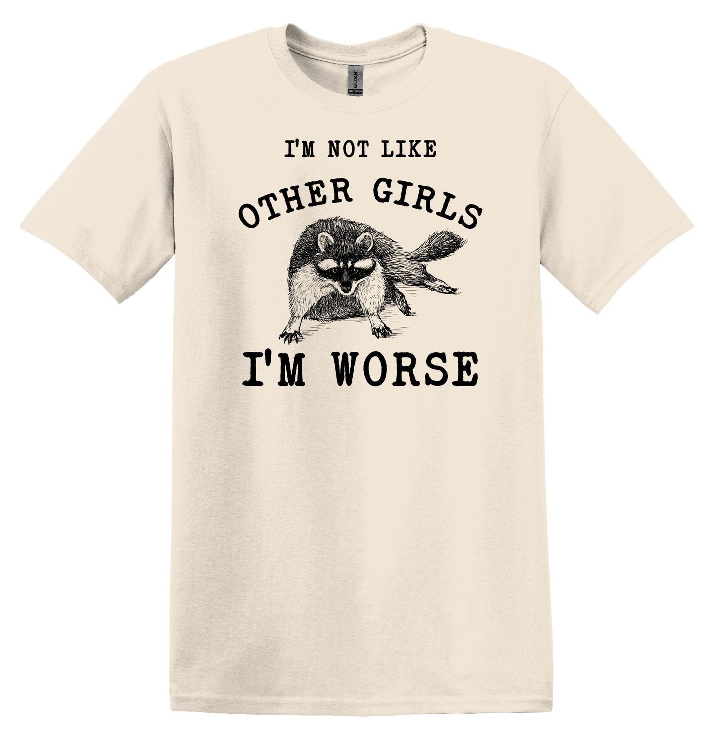 I'm not Like Other Girls I'm Worse Raccoon Shirt Graphic Shirt Funny Vintage TShirt Nostalgia Shirt Minimalist Gag Shirt Meme Shirt