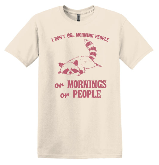 I Don't Like Morning People or Mornings Raccoon Shirt Graphic Shirt Funny Vintage TShirt Nostalgia Shirt Minimalist Gag Shirt Meme Shirt