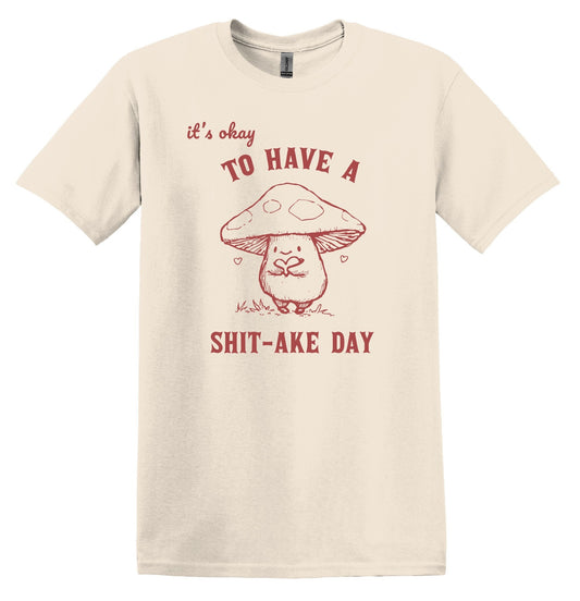 It's okay to have a Shit-ake Day Shirt Graphic Funny Shirt Vintage Tshirt Nostalgia Shirt Minimalist Gag Shirt Meme Shirt Minimalist T-Shirt
