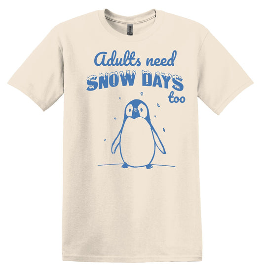 Adults Need Snow Days Too Penguin Shirt Graphic Funny Shirt Vintage Tshirt Nostalgia Shirt Minimalist Gag Shirt Meme Shirt Minimalist TShirt