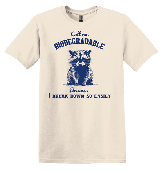 Call Me Biodegradable Because I Break Down so Easily Raccoon Shirt Graphic Shirt Funny Vintage Shirt Nostalgia Shirt Minimalist Gag Shirt