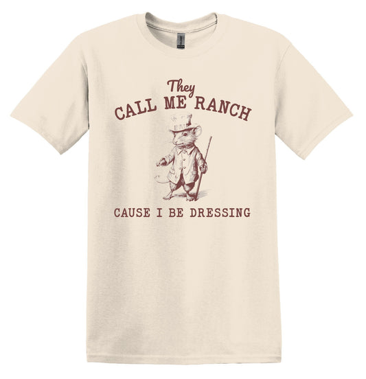 They Call Me Ranch Cause I be Dressing Mouse Shirt Graphic Shirt Funny Vintage Shirt Nostalgia Shirt Minimalist Gag Shirt Meme T-Shirt
