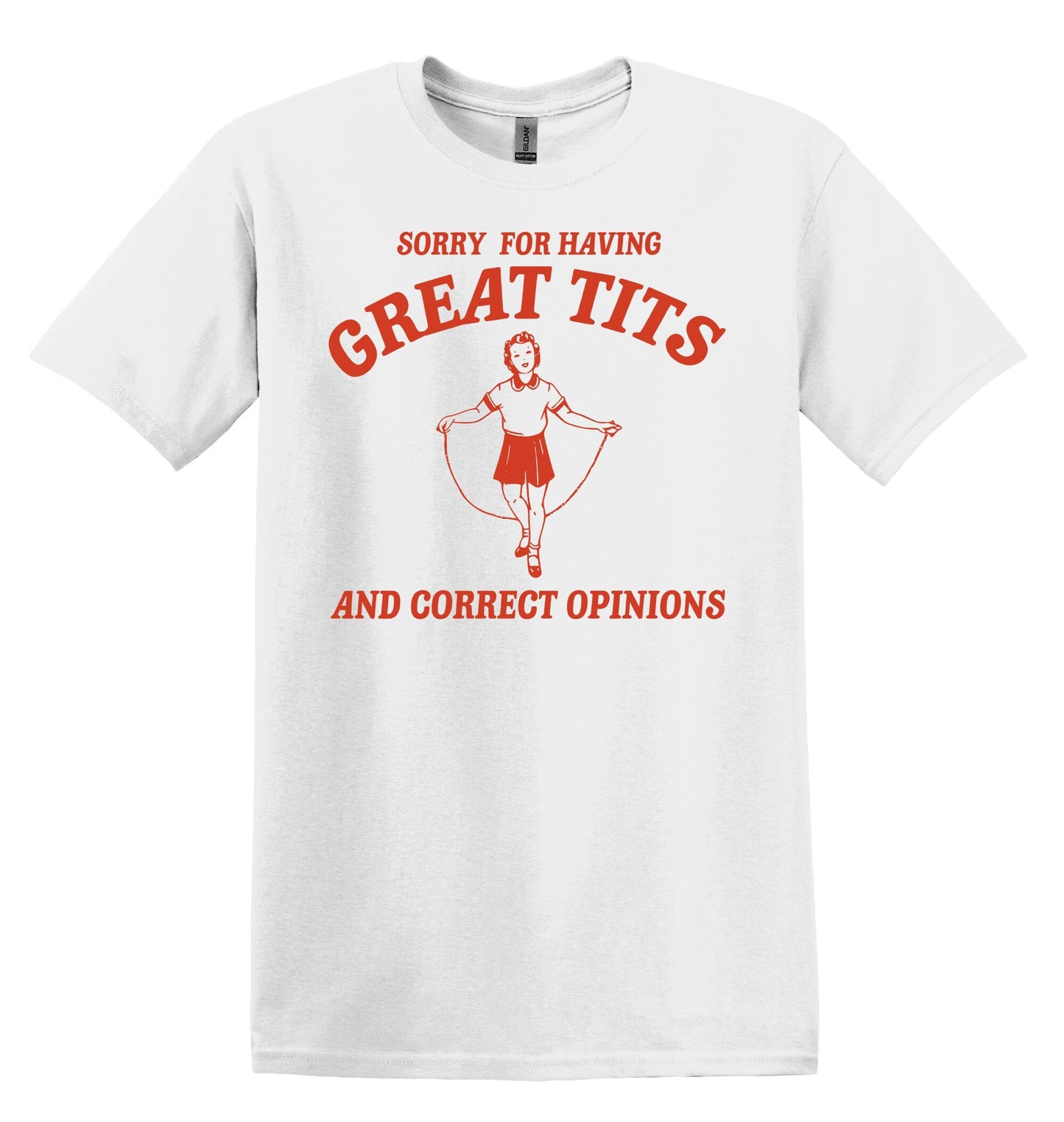 Funny Feminist Shirt: Sorry for Having Great Tits and Correct Opinions