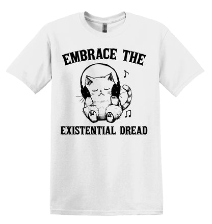 Embrace the Existential Dread Cat Shirt Graphic Shirt Funny Vintage Shirt Nostalgia Shirt Gag Gift Meme T-Shirt Minimalist Shirt