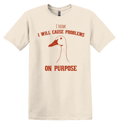 I think I will Cause Problems on Purpose Shirt Graphic Shirt Funny Vintage Shirt Nostalgia Shirt Minimalist Gag Shirt Meme Shirt