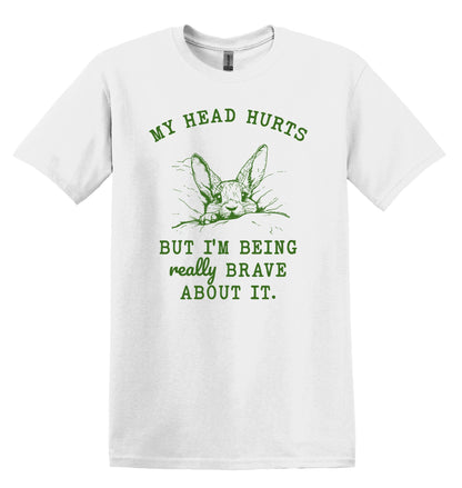 My Head Hurts but I'm Being Really Brave about it Shirt Nostalgia Shirt Minimalist Gag Shirt Meme Shirt Funny Unisex Shirt Cool Friends Gift