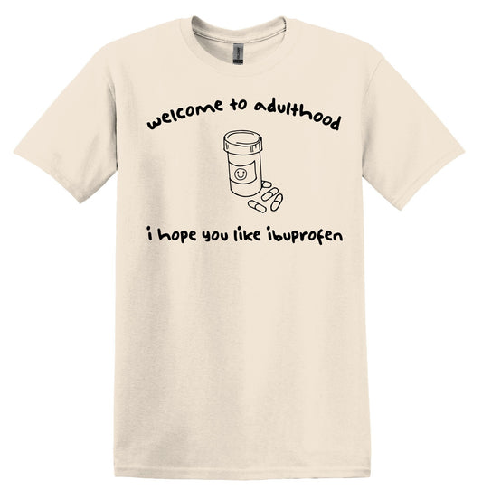 Welcome to adulthood Shirt Nostalgia Shirt Minimalist Gag Shirt Meme Shirt Funny Unisex Shirt Cool Friends Gift Funny Adulting Shirt