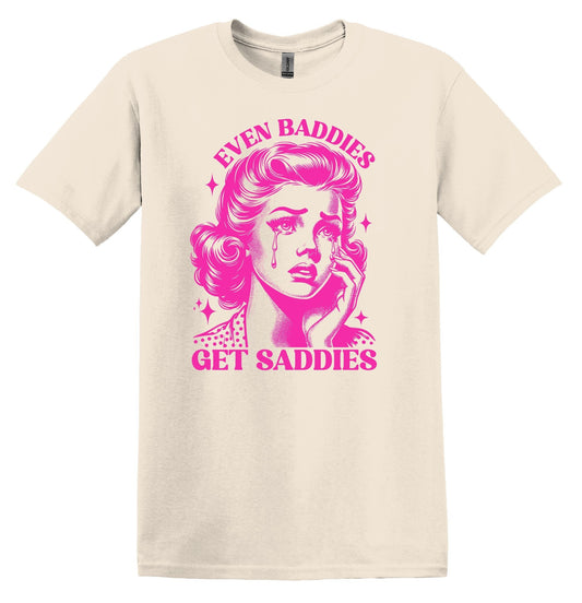 Even Baddies Get Saddies Shirt Graphic Shirt Retro Adult Shirt Vintage T-Shirt Cotton Tee Meme Shirt Trendy T-Shirt Funny Gift