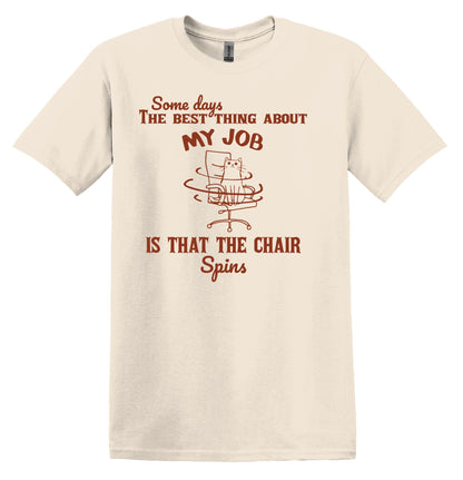 Some Days The Best Thing about my Job is That the Chair Spins Shirt Graphic Shirt Funny Shirts Vintage Funny T Shirt Minimalist Shirt