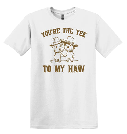 Country Couple Goals: You're the Yee to My Haw Shirt - Cute Relationship Tee