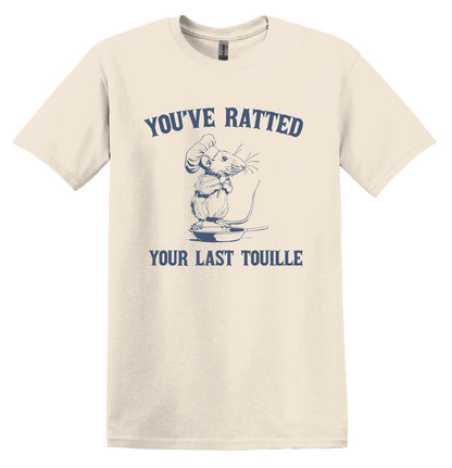 You've Ratted Your Last Touille Shirt Graphic Shirt Funny Shirts Vintage Funny T-Shirts Minimalist Shirt Cotton Unisex Shirt Nostalgia Shirt