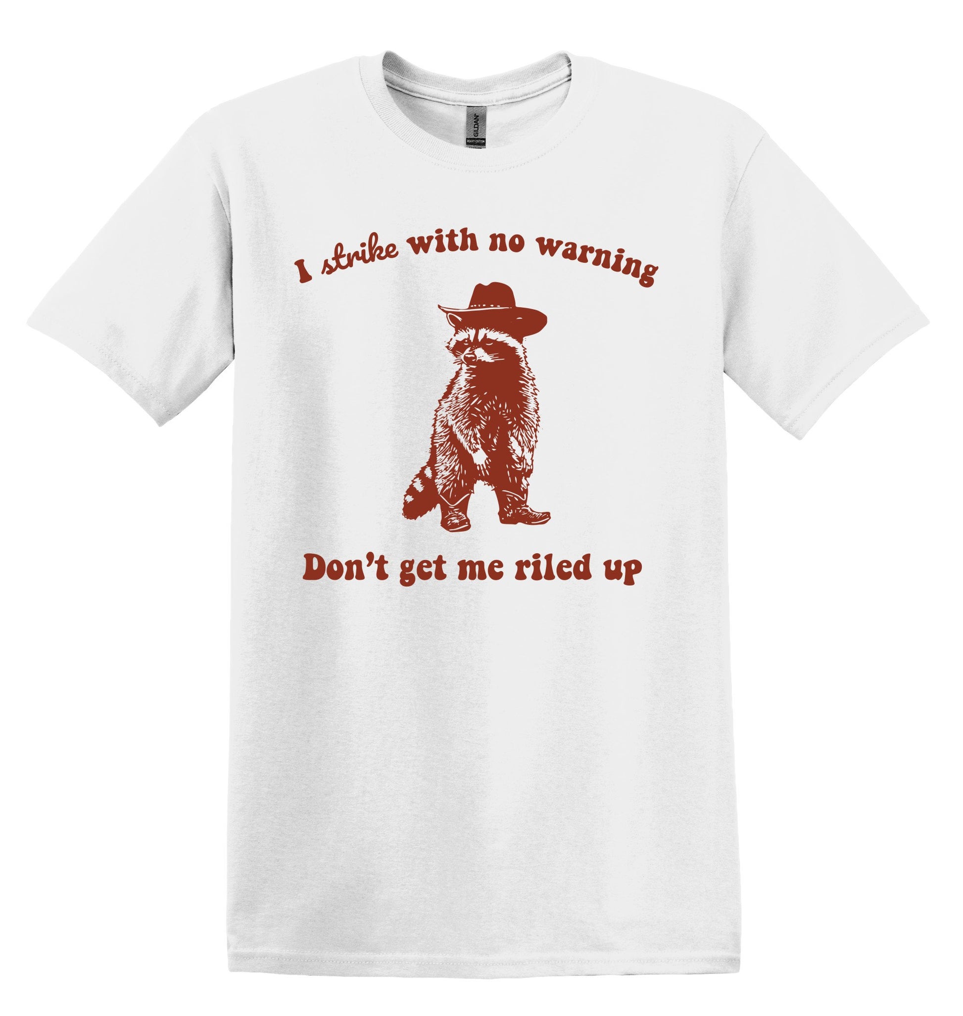 I Strike with No Warning Don't Get me Riled Up Shirt - Funny Graphic Tee