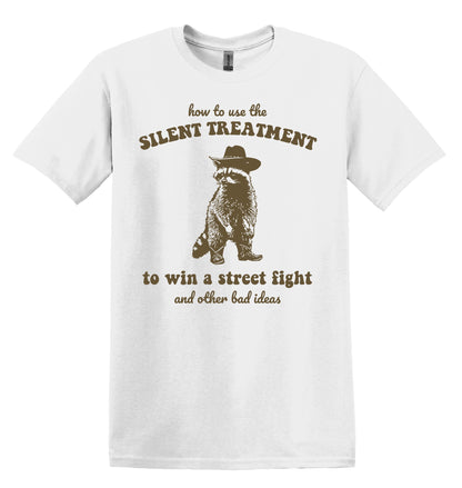 How to use the Silent Treatment to win a Street Fight Shirt - Funny Graphic Tee