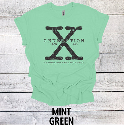 Generation X Shirt 1965-1980 Unisex Shirt Gen X T-Shirt Generation X T-Shirt Generation X T-Shirt Raised on Hose Water and Neglect
