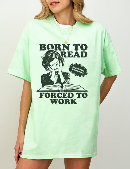 Born to Read, Forced to Work T-shirt - Book Lover Gift