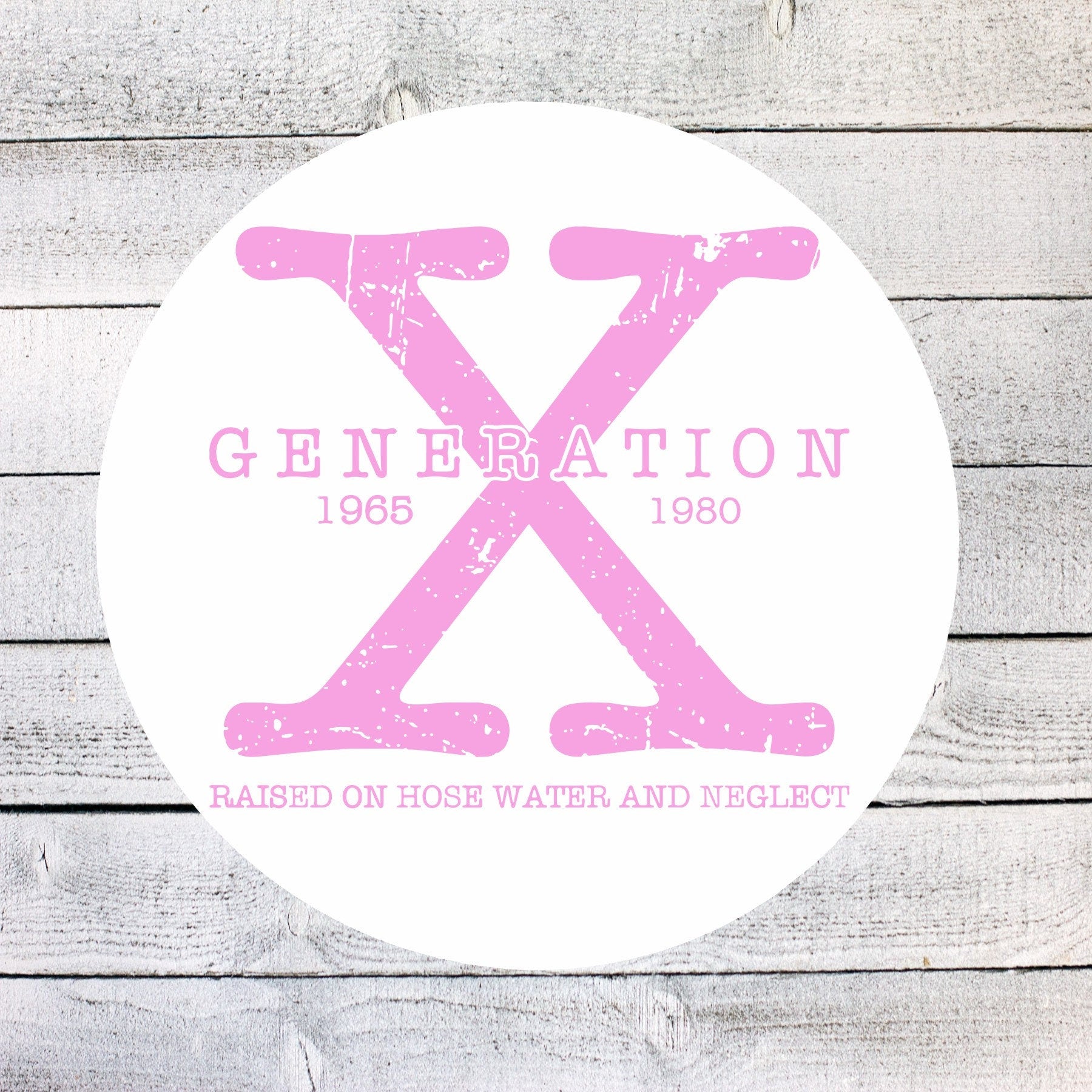 Generation X 1965-1980 Car Decal Raised on Hose Water and Neglect Sticker Funny Gen X Sticker