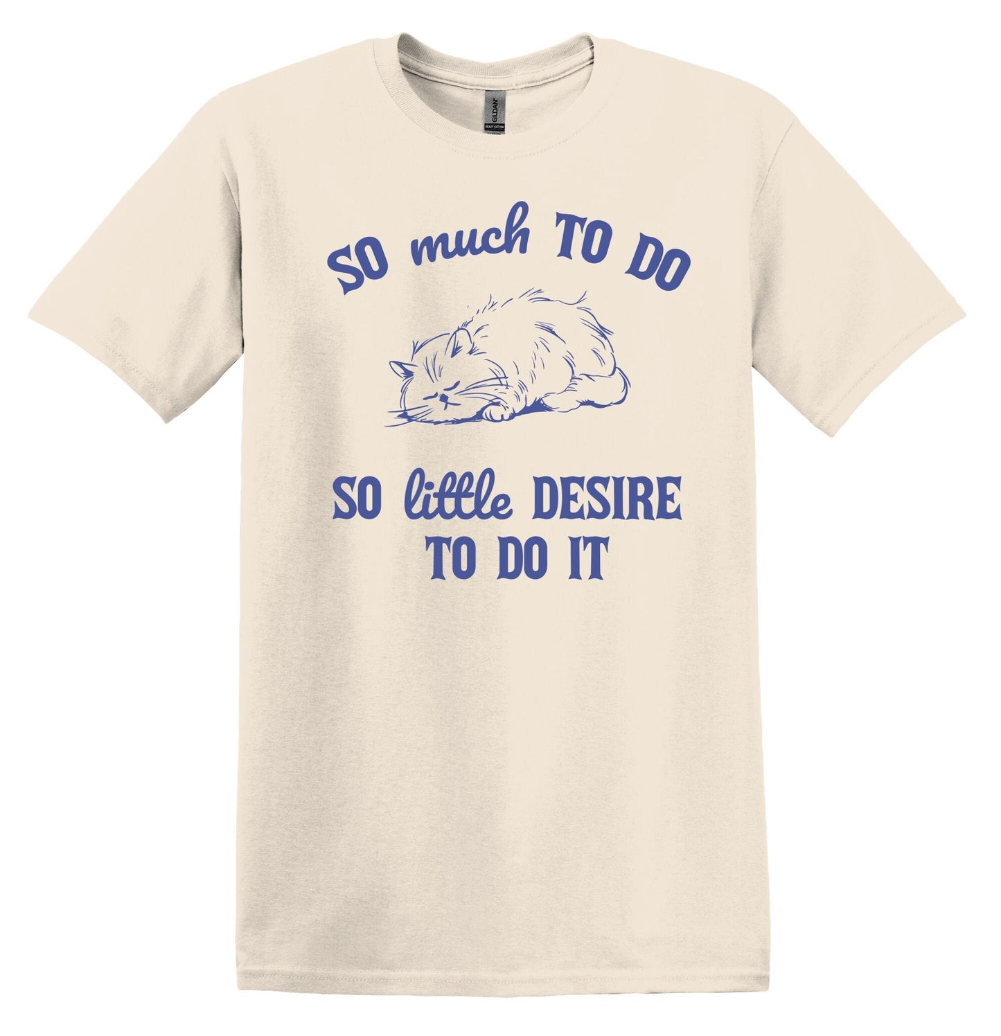 So Much to Do So Little Desire to Do It Shirt Graphic Shirt Funny Adult TShirt Vintage Funny TShirt Nostalgia T-Shirt Relaxed Cotton Shirt