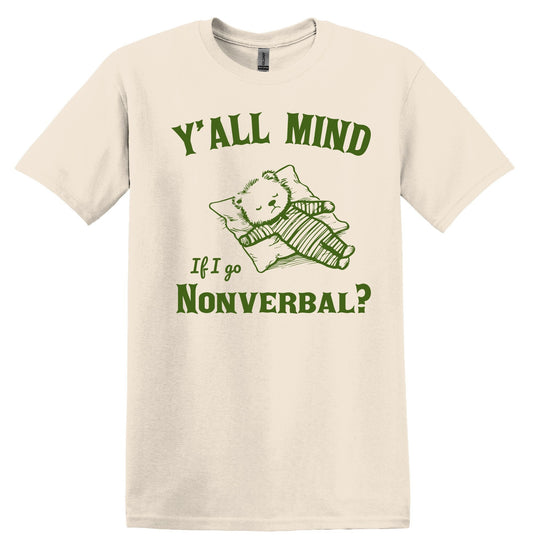 Y'all Mind if I Go Non Verbal? Shirt Graphic Shirt Funny Shirt Vintage Funny Shirt Nostalgia Shirt Cotton Shirt Minimalist Shirt
