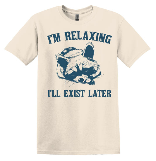 I'm Relaxing I'll Exist Later Raccoon Shirt Graphic Shirt Funny Vintage Adult Funny Shirt Nostalgia Shirt Cotton Shirt Minimalist Shirt