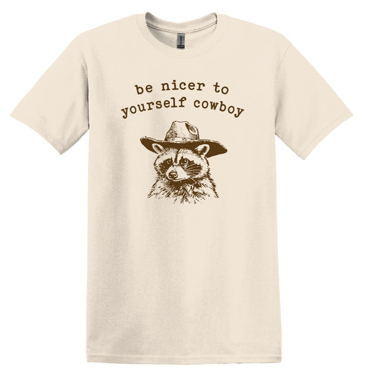 Be Nicer to Yourself Cowboy Raccoon Shirt Graphic Shirt Funny Vintage Shirt Nostalgia Shirt Minimalist Gag Shirt Meme Shirt Minimalist Shirt