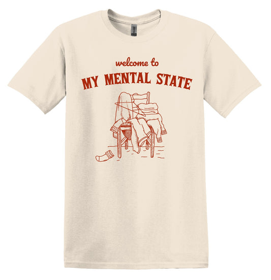 Welcome to my Mental State Shirt Graphic Shirt Funny Vintage Shirt Nostalgia Shirt Minimalist Gag Shirt Meme T-Shirt Gag Gift Minimalist Tee