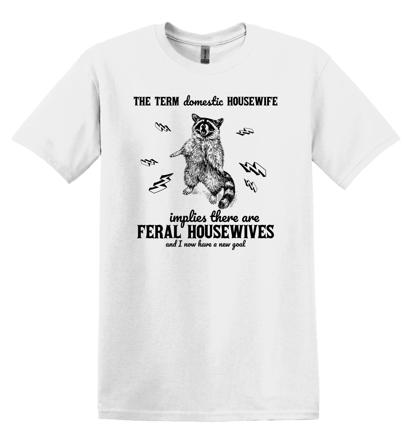 The Term Domestic Housewife implies there are Feral Housewives Raccoon Shirt Graphic Shirt Funny Vintage Shirt Nostalgia Shirt Minimalist