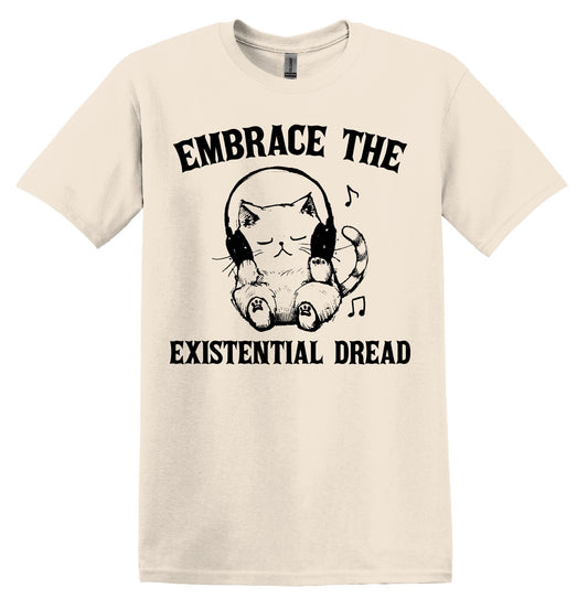 Embrace the Existential Dread Cat Shirt Graphic Shirt Funny Vintage Shirt Nostalgia Shirt Gag Gift Meme T-Shirt Minimalist Shirt