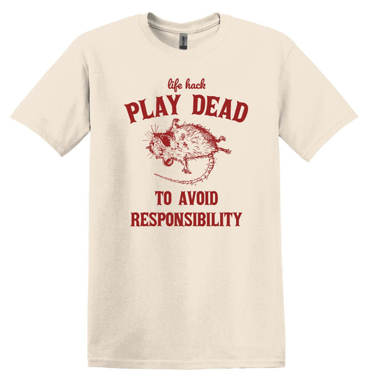 Life Hack Play Dead to Avoid Responsibility Shirt Graphic Shirt Funny Vintage Shirt Nostalgia Shirt Minimalist Gag Shirt Minimalist Tee Meme
