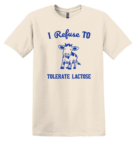 I Refuse to Tolerate Lactose Shirt Minimalist Gag Shirt Meme Shirt Funny Unisex Shirt Cool Friends Gift
