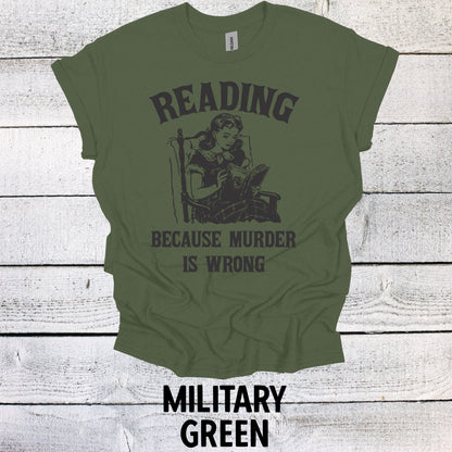 Unique Bookworm Top - Reading Because Murder is Wrong T-shirt