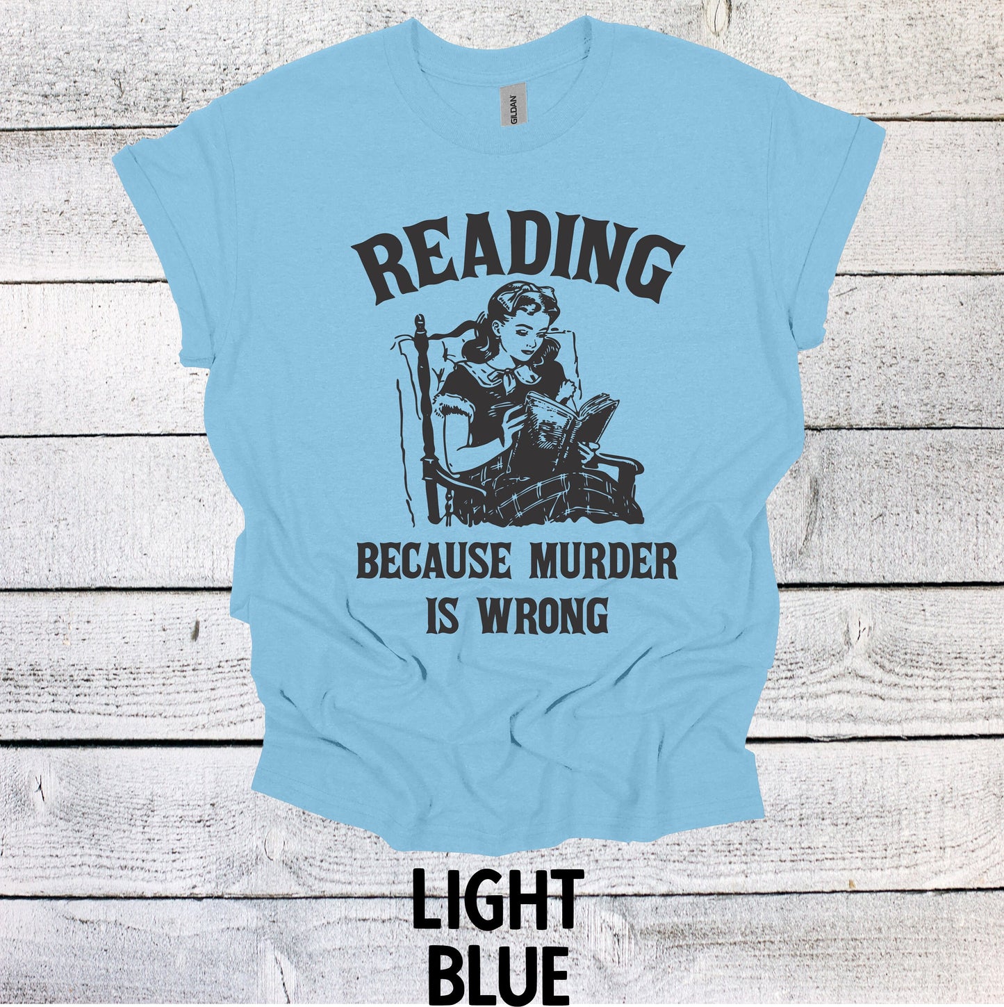 Unique Bookworm Top - Reading Because Murder is Wrong T-shirt
