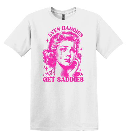 Even Baddies Get Saddies Shirt Graphic Shirt Retro Adult Shirt Vintage T-Shirt Cotton Tee Meme Shirt Trendy T-Shirt Funny Gift