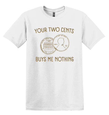 Your Two Cents Buys Me Nothing Shirt Graphic Shirt Funny Shirt Vintage Funny Shirt Nostalgia Shirt Cotton Shirt Minimalist Shirt