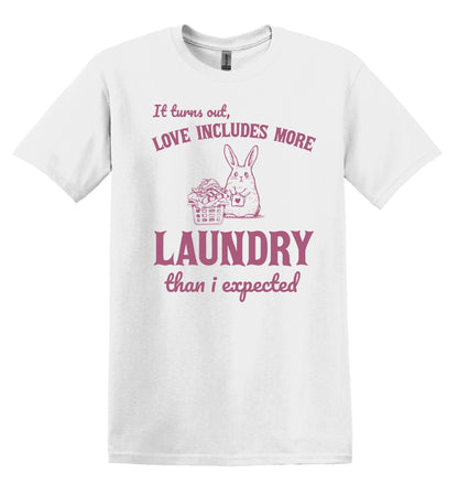 It Turns Out, Love Includes More Laundry than I Expected Shirt Graphic Shirt Funny Shirts Vintage Funny T Shirts Minimalist Shirt