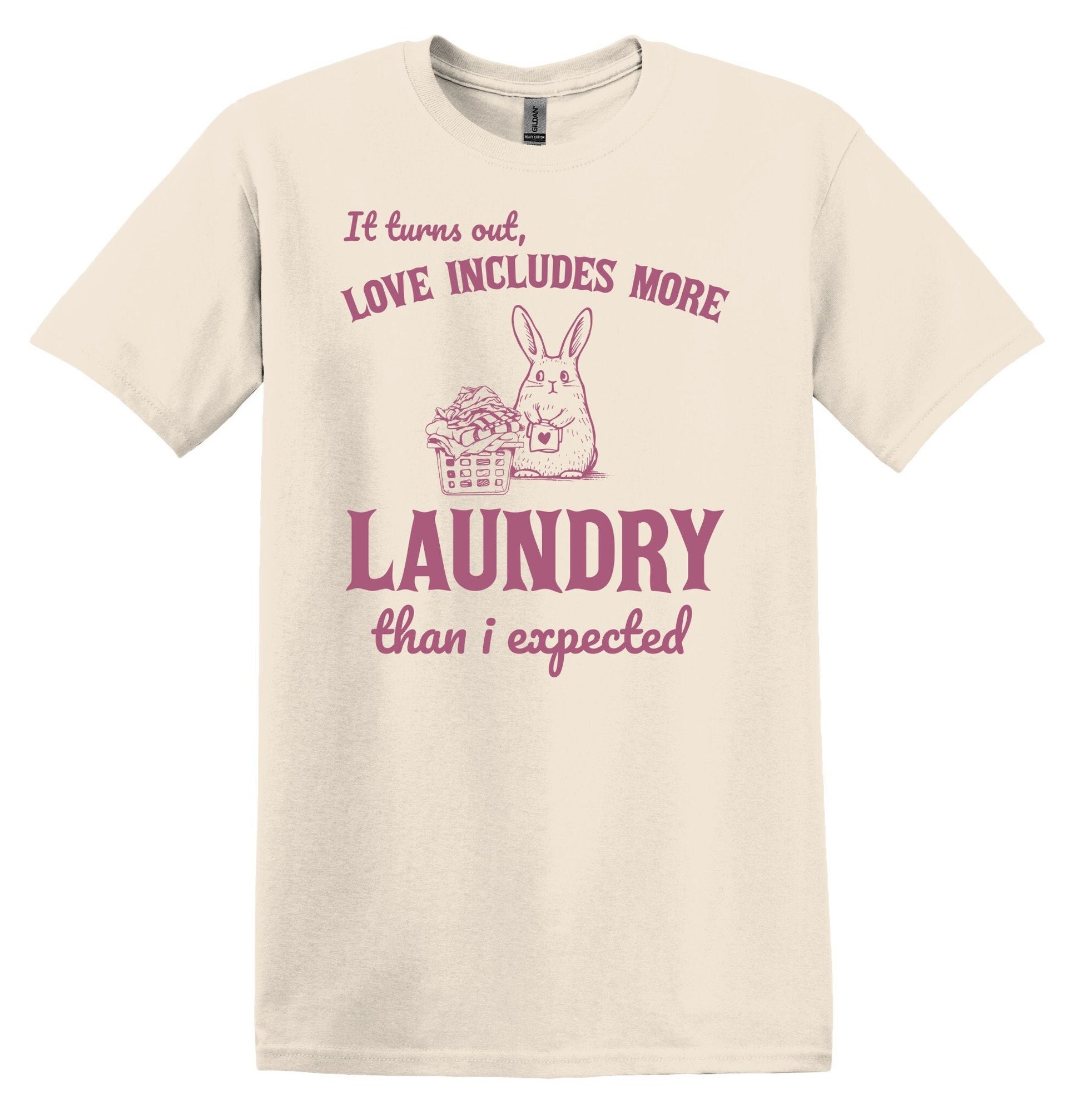 It Turns Out, Love Includes More Laundry than I Expected Shirt Graphic Shirt Funny Shirts Vintage Funny T Shirts Minimalist Shirt