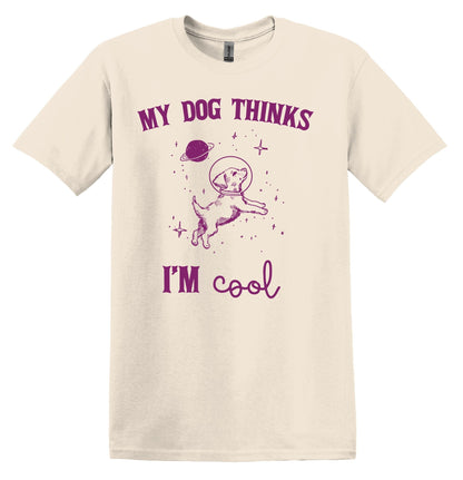 My Dog Thinks I'm Cool Shirt Graphic Shirt Funny Shirts Vintage Funny T-Shirts Shirt Minimalist Shirt Gag Shirt Funny Dog Shirt