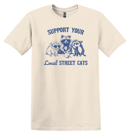 Support your Local Street Cats Raccoon Shirt Graphic Shirt Funny Vintage Funny TShirt Nostalgia Shirt Minimalist Gag Shirt Meme Shirt
